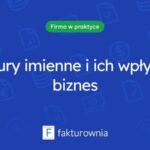 Faktury imienne – co warto wiedzieć o ich wystawianiu i zaletach?